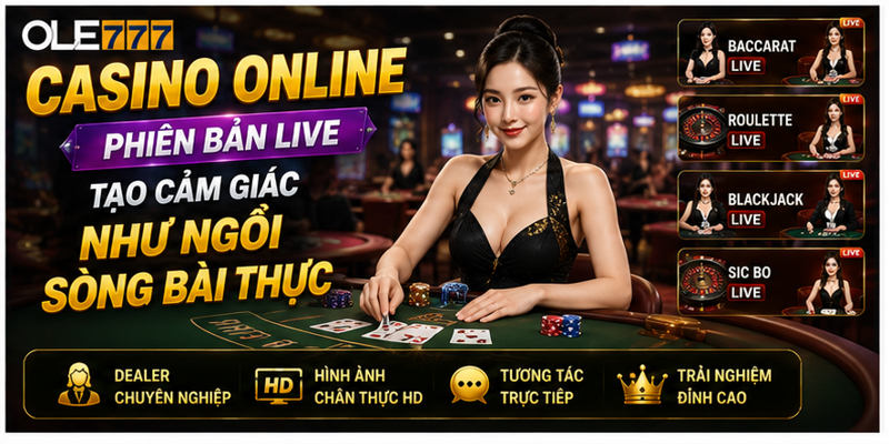Casino online phiên bản live tạo cảm giác như ngồi sòng bài thực Casino online phiên bản live tạo cảm giác như ngồi sòng bài thực