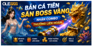 Bắn Cá Tiên - Săn Boss Vàng Nhận Combo Thưởng Liên Hoàn