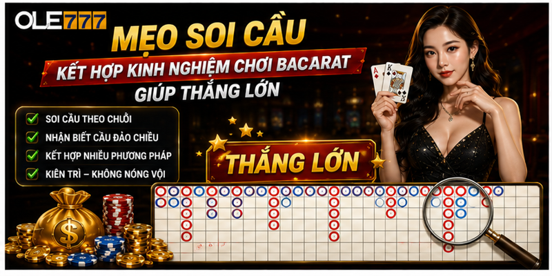 Mẹo soi cầu kết hợp kinh nghiệm chơi baccarat giúp thắng lớn Mẹo soi cầu kết hợp kinh nghiệm chơi baccarat giúp thắng lớn