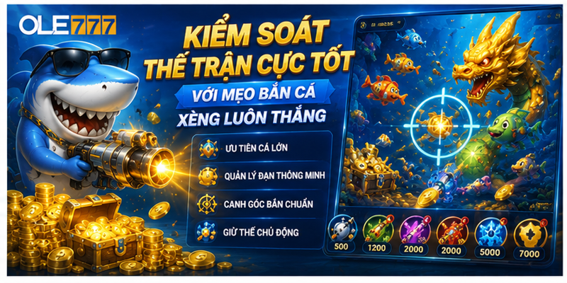 Kiểm soát thế trận cực tốt với mẹo bắn cá xèng luôn thắng Kiểm soát thế trận cực tốt với mẹo bắn cá xèng luôn thắng