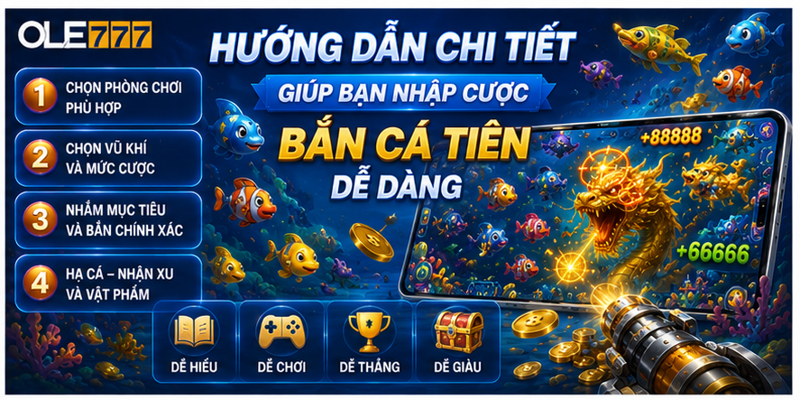 Hướng dẫn chi tiết giúp bạn nhập cuộc bắn cá tiên dễ dàng Hướng dẫn chi tiết giúp bạn nhập cuộc bắn cá tiên dễ dàng
