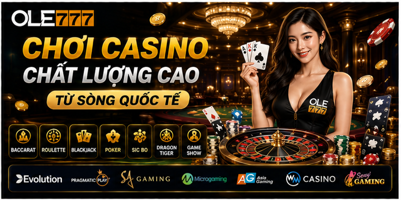 Chơi casino chất lượng cao từ sòng quốc tế
