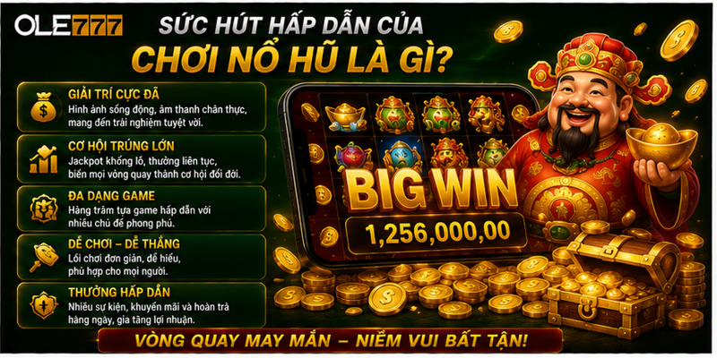 Sức hút hấp dẫn của chơi nổ hũ là gì? Sức hút hấp dẫn của chơi nổ hũ là gì?