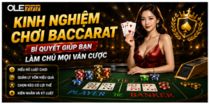 Kinh Nghiệm Chơi Baccarat - Giúp Bạn Cược Đâu Thắng Đó