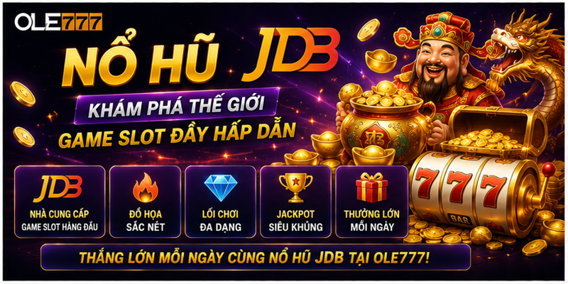 Nổ Hũ JDB - Khám Phá Thế Giới Game Slot Đầy Hấp Dẫn