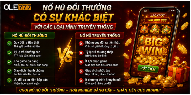 Nổ hũ đổi thưởng có sự khác biệt với các loại hình truyền thống  