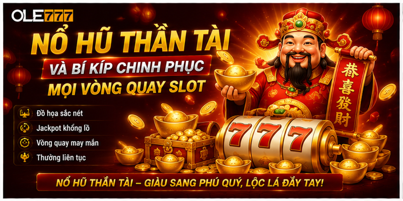 Nổ Hũ Thần Tài Và Bí Kíp Chinh Phục Mọi Vòng Quay Slot