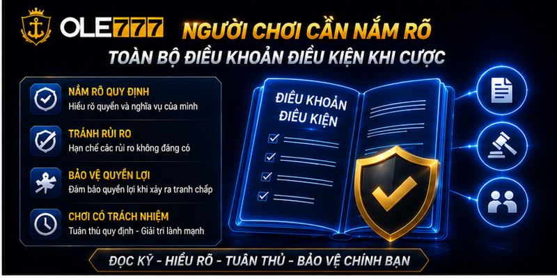 Người chơi cần nắm rõ toàn bộ điều khoản điều kiện khi cược