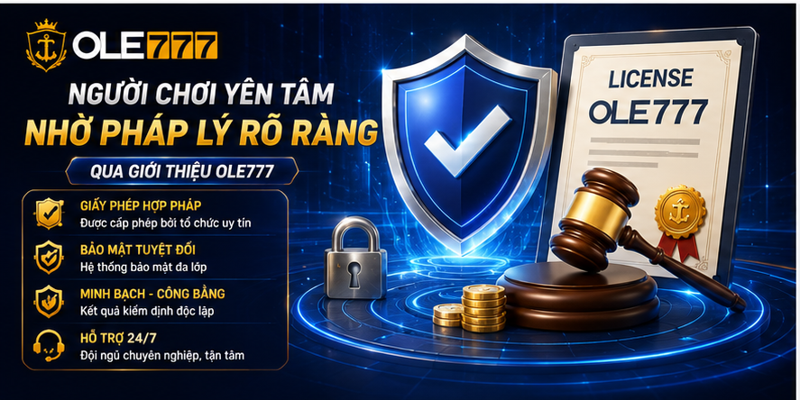 Người chơi yên tâm nhờ pháp lý rõ ràng qua giới thiệu Ole777