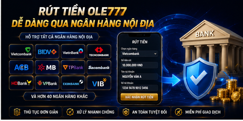 Rút tiền Ole777 dễ dàng qua ngân hàng nội địa