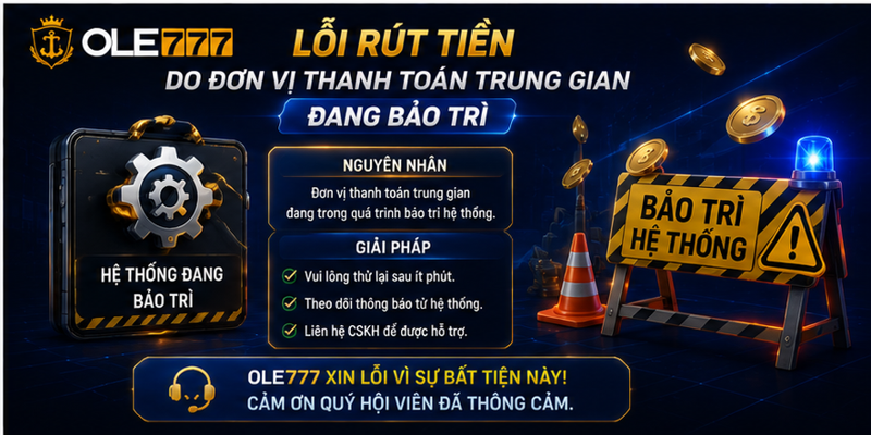 Lỗi rút tiền do đơn vị thanh toán trung gian đang bảo trì