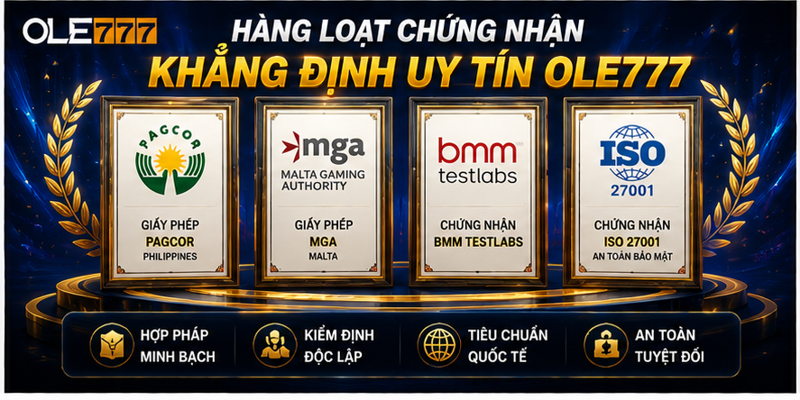 Hàng loạt chứng nhận khẳng định uy tín Ole777