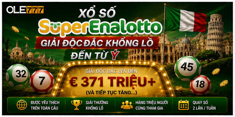 Xổ Số SuperEnalotto - Giải Độc Đắc Khổng Lồ Đến Từ Ý