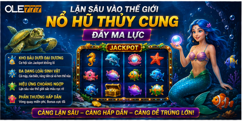 Lặn sâu vào thế giới nổ hũ thủy cung đầy ma lực Lặn sâu vào thế giới nổ hũ thủy cung đầy ma lực