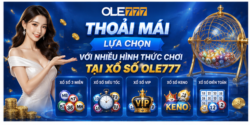 Thoải mái lựa chọn với nhiều hình thức chơi tại xổ số Ole777
