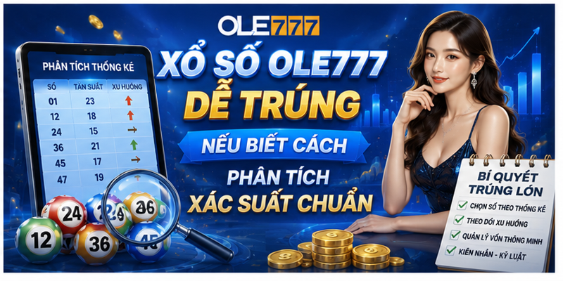 Xổ số Ole777 dễ trúng nếu biết cách phân tích xác suất chuẩn